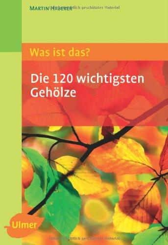 Was ist das - Die 120 wichtigsten Gehölze: Gehölze spielend leicht erkennen. Karten in Box