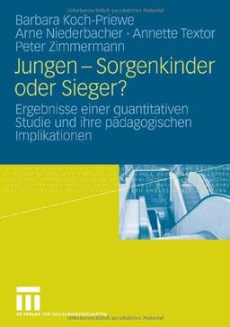 Jungen - Sorgenkinder oder Sieger?: Ergebnisse einer quantitativen Studie und ihre pädagogischen Implikationen