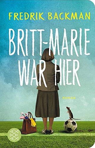 Britt-Marie war hier: Roman (Fischer Taschenbibliothek)