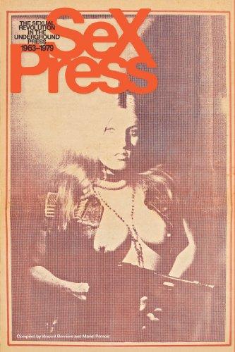 Sex Press: The Sexual Revolution in the Underground Press, 1963-1979