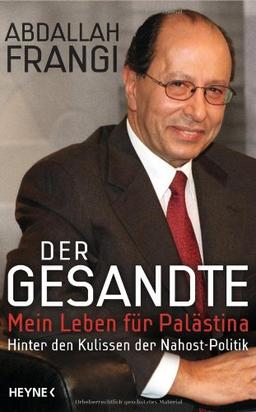 Der Gesandte: Mein Leben für Palästina. Hinter den Kulissen der Nahost-Politik