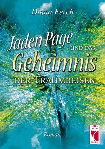 Jaden Page und das Geheimnis der Traumreisen: Roman