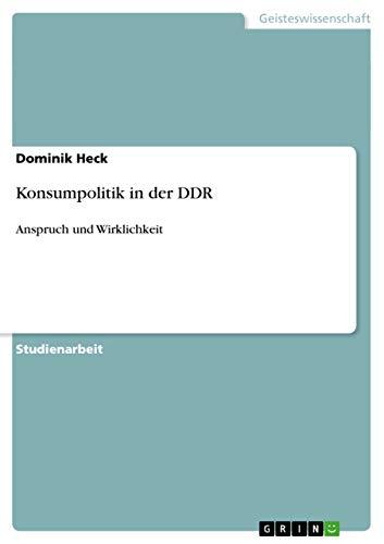 Konsumpolitik in der DDR: Anspruch und Wirklichkeit