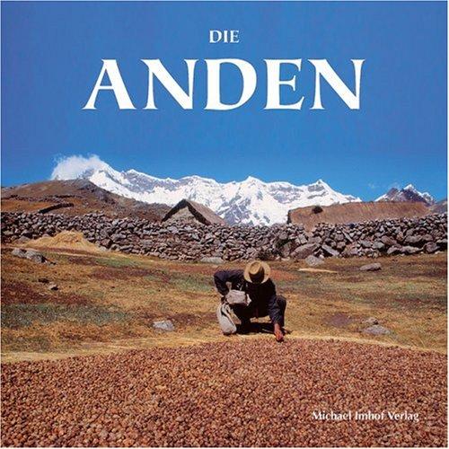 Die Anden: Einen Reise durch Peru, Bolivien, Ecuador, Argentinien und Chile