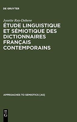 Étude linguistique et sémiotique des dictionnaires français contemporains (Approaches to Semiotics [AS], 13, Band 13)