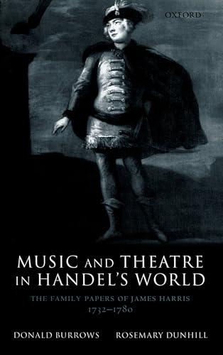 Music and Theatre in Handel's World: The Family Papers of James Harris, 1732-1780: The Papers of James Harris 1732-1780