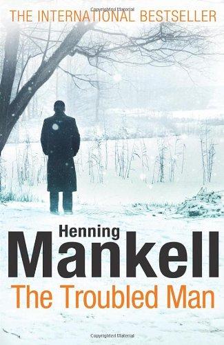 The Troubled Man: A Kurt Wallander Mystery