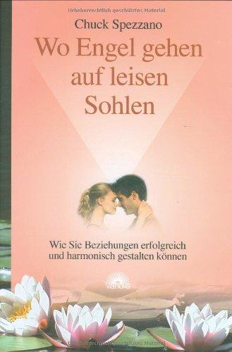 Wo Engel gehen auf leisen Sohlen. Wie Sie Beziehungen erfolgreich und harmonisch gestalten können