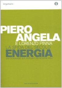 La sfida del secolo. Energia. 200 domande sul futuro dei nostri figli