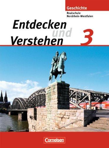 Entdecken und Verstehen - Realschule und Gesamtschule Nordrhein-Westfalen: Band 3 - Vom Zeitalter des Absolutismus bis zum Ersten Weltkrieg: ... bis zum Ende des Ersten Weltkriegs