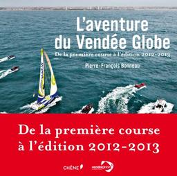 L'aventure du Vendée Globe : de la première course à l'édition 2012-2013