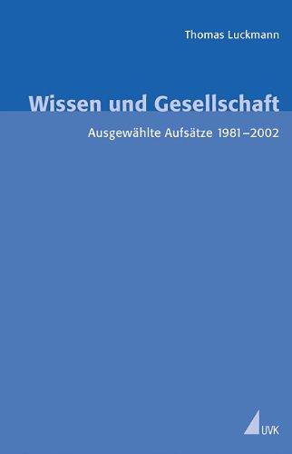 Wissen und Gesellschaft: Ausgewählte Aufsätze 1981 - 2002 (Erfahrung - Wissen - Imagination)