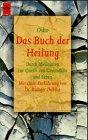 Das Buch der Heilung. Durch Meditation zur Quelle von Gesundheit und Leben.