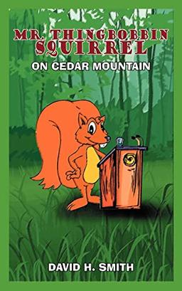 MR. THINGBOBBIN SQUIRREL: ON CEDAR MOUNTAIN