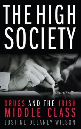 The High Society: Drugs and the Irish Middle Class