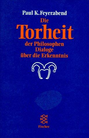 Die Torheit der Philosophen. Sonderausgabe. Dialoge über die Erkenntnis.