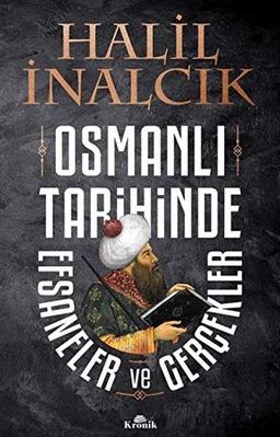 Osmanli Tarihinde Efsaneler ve Gercekler