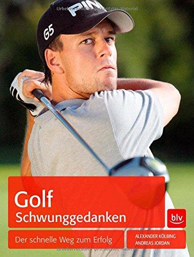 Golf Schwunggedanken: Der schnelle Weg zum Erfolg