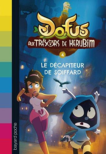 Dofus : aux trésors de Kerubim. Vol. 4. Le décapiteur de Soiffard