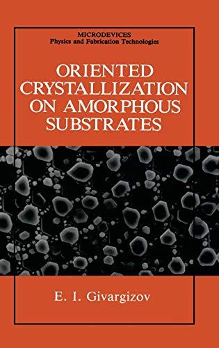 Oriented Crystallization on Amorphous Substrates (Microdevices)