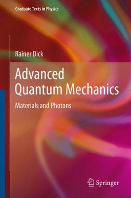 Advanced Quantum Mechanics: Materials and Photons (Graduate Texts in Physics)