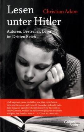 Lesen unter Hitler: Autoren, Bestseller, Leser im Dritten Reich