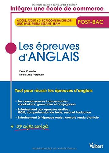 Les épreuves d'anglais : intégrer une école de commerce : Accès, Atout +3, Ecricome bachelor, Link, Pass, Prism, Sesame, Team