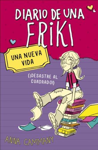 Diario de una friki 1. Una nueva vida. ¡Desastre al cuadrado!