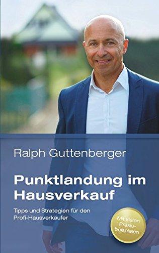 Punktlandung im Hausverkauf: Tipps und Strategien für den Profi-Hausverkäufer (Edition Vertrieb)