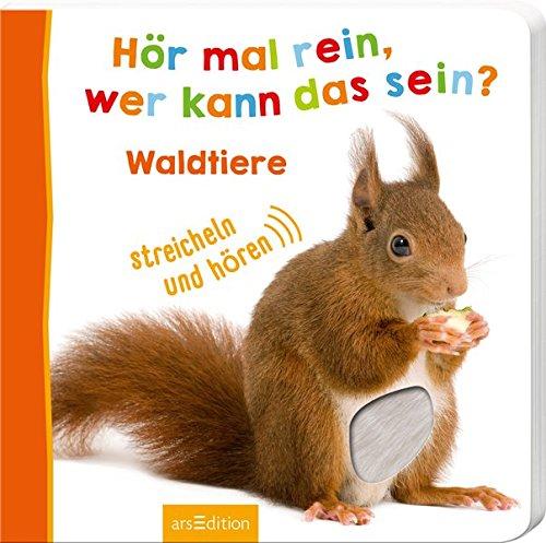 Hör mal rein, wer kann das sein? - Waldtiere (Foto-Streichel-Soundbuch)