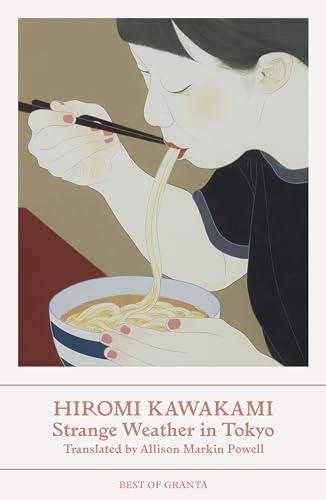 Strange Weather in Tokyo: Hiromi Kawakami (Best of Granta)