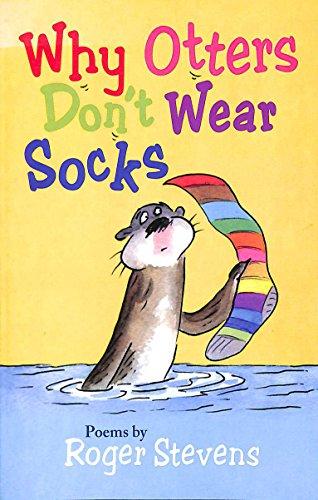 Why Otters Don't Wear Socks: Poems by