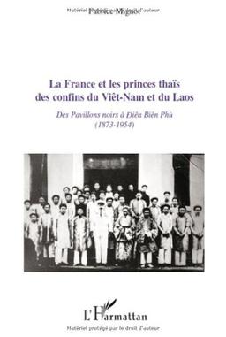 La France et les princes thaïs des confins du Viêt Nam et du Laos : des pavillons noirs à Diên Biên Phu (1873-1954)