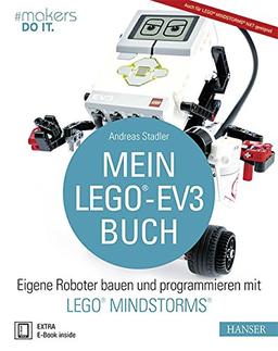 Mein LEGO®-EV3-Buch: Eigene Roboter bauen und programmieren mit LEGO® MINDSTORMS®