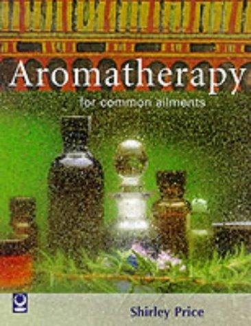 Aromatherapy for Common Ailments (Common Ailments Series)