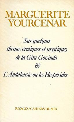 Sur quelques thèmes érotiques et mystiques de la Gita-Govinda L'Andalousie ou les Hespérides