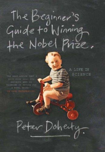 The Beginner's Guide to Winning the Nobel Prize: Advice for Young Scientists