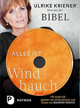 Alles ist Windhauch: Ulrike Kriener liest aus der Bibel. Mit Audio-CD gelesen von Ulrike Kriener und Musik von Quadro Nuevo