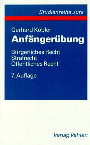 Die Anfängerübung mit Leistungskontrolle im bürgerlichen Recht, Strafrecht und öffentlichen Recht