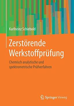 Zerstörende Werkstoffprüfung: Chemisch analytische und spektrometrische Prüfverfahren