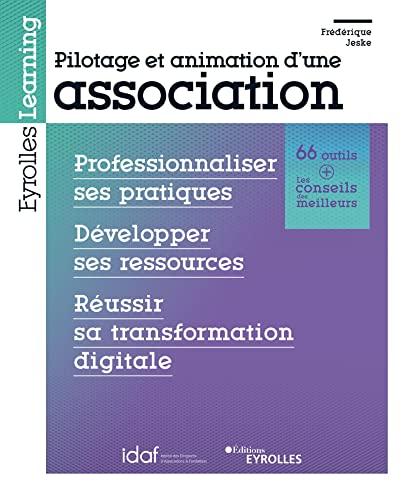 Pilotage et animation d'une association : professionnaliser ses pratiques, développer ses ressources, réussir sa transformation digitale