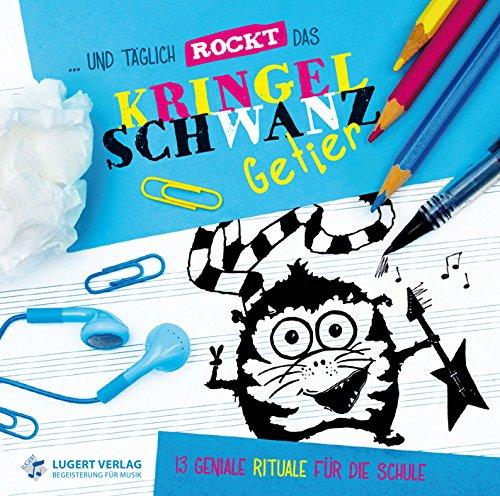 ...und täglich rockt das Kringelschwanzgetier: 13 geniale Rituale für die Schule