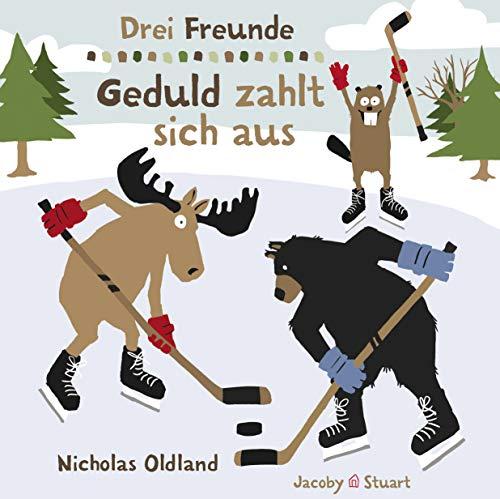 Drei Freunde – Geduld zahlt sich aus: (auch beim Eishockey)