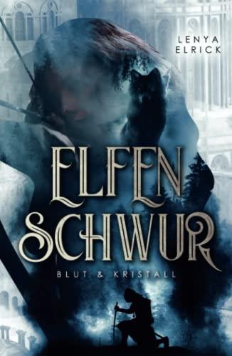 Elfenschwur 1: Blut und Kristall (Elfenschwur-Reihe, Band 1)