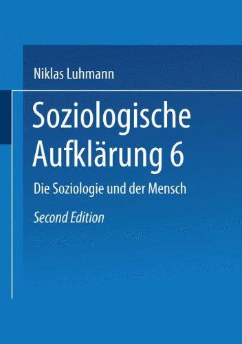 Soziologische Aufklärung 6: Die Soziologie und der Mensch