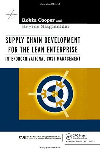 Supply Chain Development for the Lean Enterprise: Interorganizational Cost Management (Strategies in Confrontational Cost Management Series)