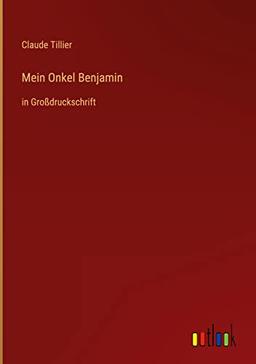 Mein Onkel Benjamin: in Großdruckschrift