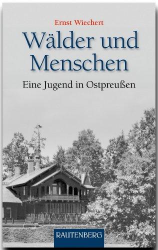 Wälder und Menschen: Eine Jugend in Ostpreußen