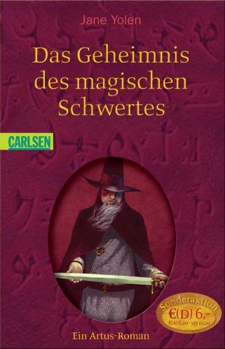 Das Geheimnis des magischen Schwertes: Ein Artus-Roman