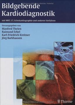 Bildgebende Kardiodiagnostik: mit MRT, CT, Echokardiographie und anderen Verfahren